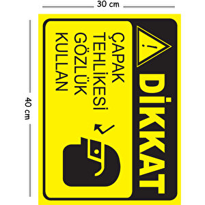 Metal Dikkat Çapak Tehlikesi Gözlük Kullan 30x40 Cm A3 Uyarı İş Güvenliği Levhası 30x40 cm
