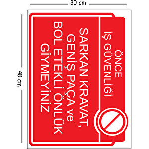 Metal Sarkan Kravat Geniş Paça Ve Bol Etekli Önlük Giymeyiniz 30x40 Cm A3 Uyarı İş Güvenliği Levhası 30x40 cm