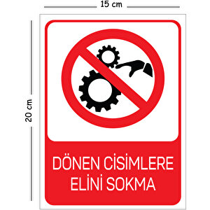 Metal Dönen Cisimlere Elini Sokma 15x20 Cm Uyarı İş Güvenliği Levhası 15x20 cm