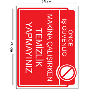 Metal Makina Çalışırken Temizlik Yapmayınız 15x20 Cm Uyarı İş Güvenliği Levhası 15x20 cm