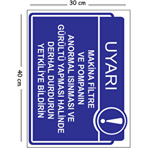 Metal Makina Filtre Ve Pompanın Anormal Isınması Ve Gürültü Yapması Halinde Derhal Dur 30x40 Cm A3 30x40 cm