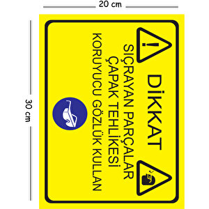 Metal Dikkat Sıçrayan Parçalar Çapak Tehlikesi Koruyucu Gözlük Kullan 20x30 Cm A4 Uyarı İş Güvenliği 20x30 cm