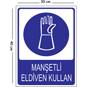 Metal Manşetli Eldiven Kullan 30x40 Cm A3 Uyarı İş Güvenliği Levhası 30x40 cm
