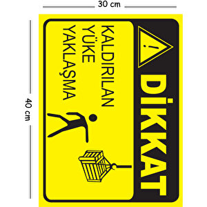 Metal Dikkat Kaldırılan Yüke Yaklaşma 30x40 Cm A3 Uyarı İş Güvenliği Levhası 30x40 cm