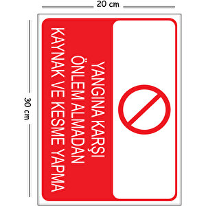 Metal Yangına Karşı Önlem Almadan Kaynak Ve Kesme Yapma 20x30 Cm A4 Uyarı İş Güvenliği Levhası 20x30 cm