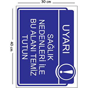 Metal Sağlık Nedenleri İle Bu Alanı Temiz Tutuz 30x40 Cm A3 Uyarı İş Güvenliği Levhası 30x40 cm