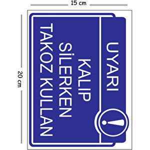 Metal Kalıp Silerken Takoz Kullan 15x20 Cm Uyarı İş Güvenliği Levhası 15x20 cm