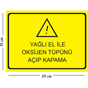 Metal Yağlı El İle Oksijen Tüpünü Açıp Kapama 15x20 Cm Uyarı İş Güvenliği Levhası 15x20 cm