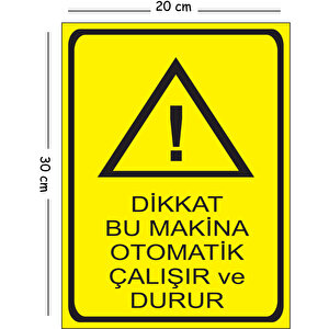 Metal Dikkat Bu Makina Otomatik Çalışır Ve Durur 20x30 Cm A4 Uyarı İş Güvenliği Levhası 20x30 cm