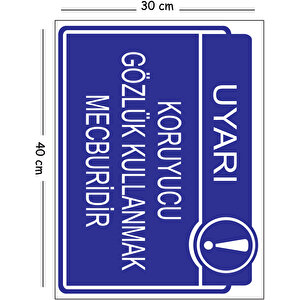 Metal Koruyucu Gözlük Kullanmak Mecburidir 30x40 Cm A3 Uyarı İş Güvenliği Levhası 30x40 cm