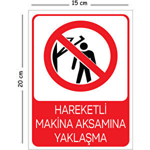 Metal Hareketli Makine Aksamına Yaklaşma 15x20 Cm Uyarı İş Güvenliği Levhası 15x20 cm