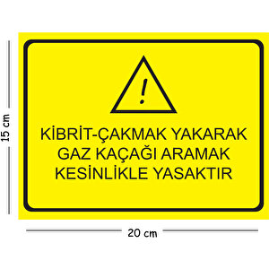 Metal Kibrit Çakmak Yakarak Gaz Kaçağı Aramak Kesinlikle 15x20 Cm Uyarı İş Güvenliği Levhası 15x20 cm