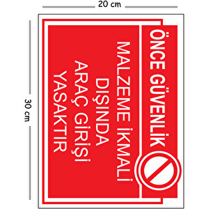 Metal Malzeme İkmali Dışında Araç Girişi Yasaktır 20x30 Cm A4 Uyarı İş Güvenliği Levhası 20x30 cm