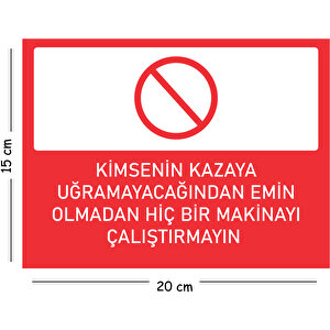 Metal Kimsenin Kazaya Uğramayacağından Emin Olmadan Hiçbir 15x20 Cm Uyarı İş Güvenliği Levhası 15x20 cm