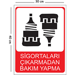 Metal Sigortaları Çıkarmadan Bakım Yapma 30x40 Cm A3 Uyarı İş Güvenliği Levhası 30x40 cm