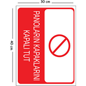 Metal Panoların Kapaklarını Kapalı Tut 30x40 Cm A3 Uyarı İş Güvenliği Levhası 30x40 cm