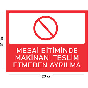 Metal Mesai Bitiminde Makinanı Teslim Etmeden Ayrılma 15x20 Cm Uyarı İş Güvenliği Levhası 15x20 cm