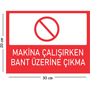 Metal Makine Çalışırken Bant Üzerine Çıkma 20x30 Cm A4 Uyarı İş Güvenliği Levhası 20x30 cm