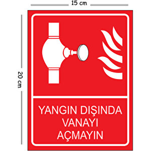 Metal Yangın Dışında Vanayı Açmayın 15x20 Cm Uyarı İş Güvenliği Levhası 15x20 cm