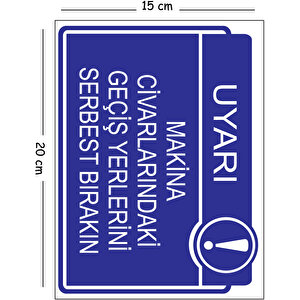 Metal Makine Civarlarındaki Geçiş Yerlerini Serbest Bırakın 15x20 Cm Uyarı İş Güvenliği Levhası 15x20 cm