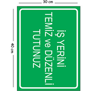 Metal İş Yerini Temiz Ve Düzenli Tutunuz 30x40 Cm A3 Uyarı İş Güvenliği Levhası 30x40 cm
