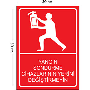 Metal Yangın Söndürme Cihazlarının Yerini Değiştirmeyin 20x30 Cm A4 Uyarı İş Güvenliği Levhası 20x30 cm