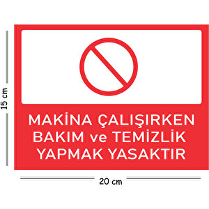 Metal Makina Çalışırken Bakım Ve Temizlik Yapmak Yasaktır 15x20 Cm Uyarı İş Güvenliği Levhası 15x20 cm