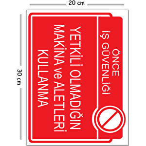 Metal Yetkili Olmadığın Makina Ve Aletleri Kullanma 20x30 Cm A4 Uyarı İş Güvenliği Levhası 20x30 cm