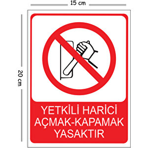 Metal Yetkili Harici Açmak Kapamak Yasaktır 15x20 Cm Uyarı İş Güvenliği Levhası 15x20 cm