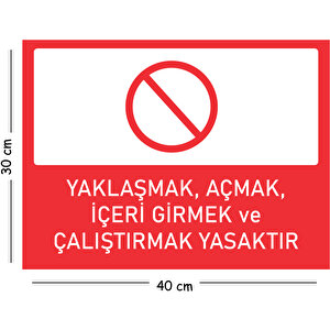 Metal Yaklaşmak Açmak İçeri Girmek Ve Çalıştırmak Yasaktır 30x40 Cm A3 Uyarı İş Güvenliği Levhası 30x40 cm
