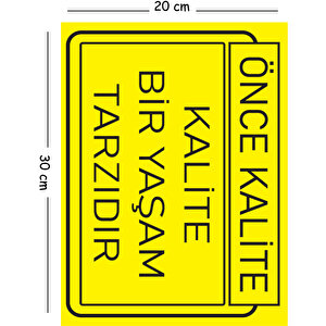 Metal Kalite Bir Yaşam Tarzıdır 20x30 Cm A4 Uyarı İş Güvenliği Levhası 20x30 cm