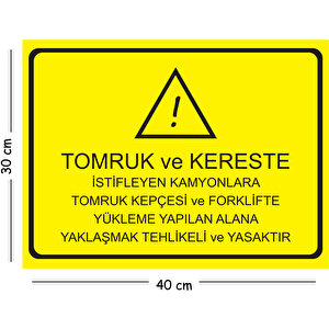 Metal Tomruk Ve Kereste İstifleyen Kamyonlara Tomruk Kepçesi 30x40 Cm A3 Uyarı İş Güvenliği Levhası 30x40 cm