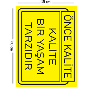 Metal Kalite Bir Yaşam Tarzıdır 15x20 Cm Uyarı İş Güvenliği Levhası 15x20 cm