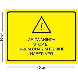 Metal Arıza Anın Stop Et Bakım Onarım Ekibine Haber Ver 30x40 Cm A3 Uyarı İş Güvenliği Levhası 30x40 cm