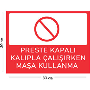 Metal Preste Kapalı Kalıpla Çalışırken Maşa Kullanma 20x30 Cm A4 Uyarı İş Güvenliği Levhası 20x30 cm
