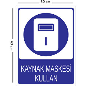 Metal Kaynak Maskesi Kullan 30x40 Cm A3 Uyarı İş Güvenliği Levhası 30x40 cm