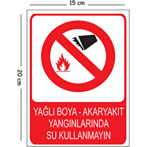 Metal Yağlı Boya Akaryakıt Yangınlarında Su Kullanmayın 15x20 Cm Uyarı İş Güvenliği Levhası 15x20 cm