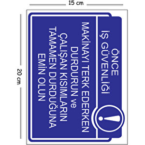 Metal Makinayı Terk Ederken Durdurun Ve Çalışan Kısımların Tamamen Durduğuna Emin Olun 15x20 Cm 15x20 cm