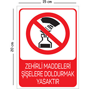 Metal Zehirli Maddeleri Şişelere Doldurmak Yasaktır 15x20 Cm Uyarı İş Güvenliği Levhası 15x20 cm
