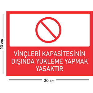 Metal Vinçlere Kapasitesinin Dışında Yükleme Yapmak Yasaktır 20x30 Cm A4 Uyarı İş Güvenliği Levhası 20x30 cm