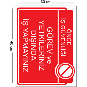Metal Görev Ve Yetkileriniz Dışında İş Yapmayınız 30x40 Cm A3 Uyarı İş Güvenliği Levhası 30x40 cm