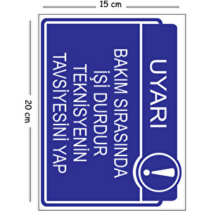 Metal Bakım Sırasında İşi Durdur Teknisyenin Tavsiyesini Yap 15x20 Cm Uyarı İş Güvenliği Levhası 15x20 cm