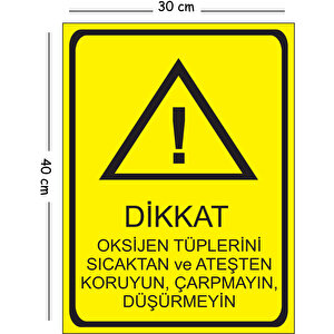 Metal Dikkat Oksijen Tüplerini Sıcaktan Ve Ateşten Koruyun Çarpmayın Düşürmeyin 30x40 Cm A3 Uyarı İş 30x40 cm
