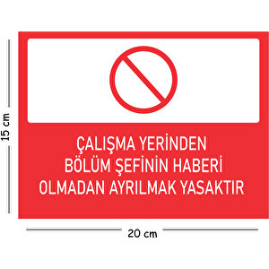 Metal Çalışma Yerinden Bölüm Şefinin Haberi Olmadan Ayrılmak 15x20 Cm Uyarı İş Güvenliği Levhası 15x20 cm