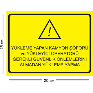 Metal Yükleme Yapan Kamyon Şoförü Ve Yükleyici Operatörü 15x20 Cm Uyarı İş Güvenliği Levhası 15x20 cm
