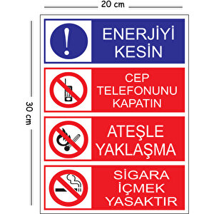 Metal Enerjiyi Kesin Cep Telefonunu Kapatın Ateşle Yaklaşma 20x30 Cm A4 Uyarı İş Güvenliği Levhası 20x30 cm
