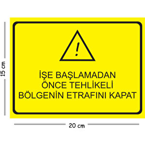 Metal İşe Başlamadan Önce Tehlikeli Bölgenin Etrafını Kapat 15x20 Cm Uyarı İş Güvenliği Levhası 15x20 cm