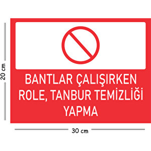 Metal Bantlar Çalışırken Role Tanbur Temizliği Yapma 20x30 Cm A4 Uyarı İş Güvenliği Levhası 20x30 cm