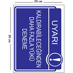 Metal Kaldırabileceğinden Daha Fazla Yükü Deneme 20x30 Cm A4 Uyarı İş Güvenliği Levhası 20x30 cm