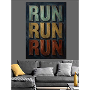Run Run Run Yazılı Modern Dekoratif Kanvas - Mdf Ahşap Tablo 70x100 cm